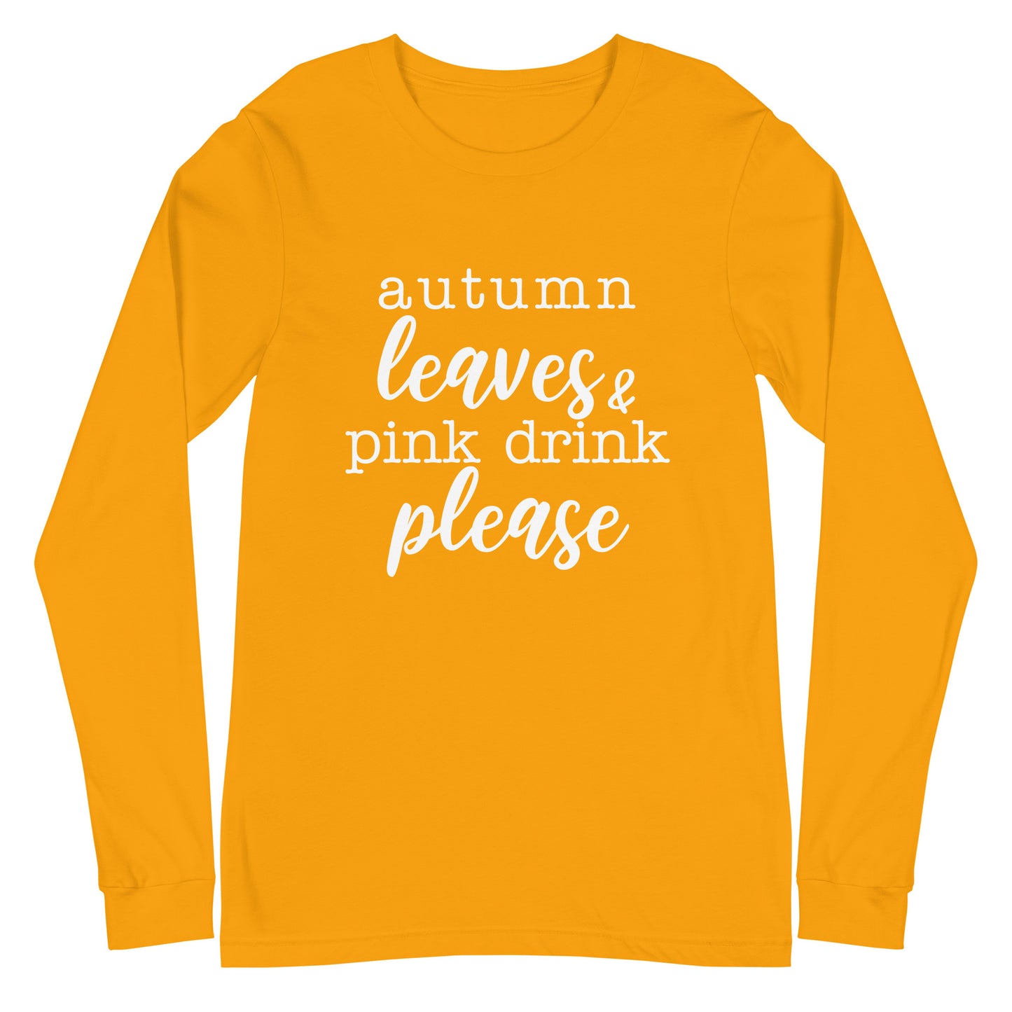 "Autumn Leaves & Pink Drink Please" Women's Long Sleeve Tee